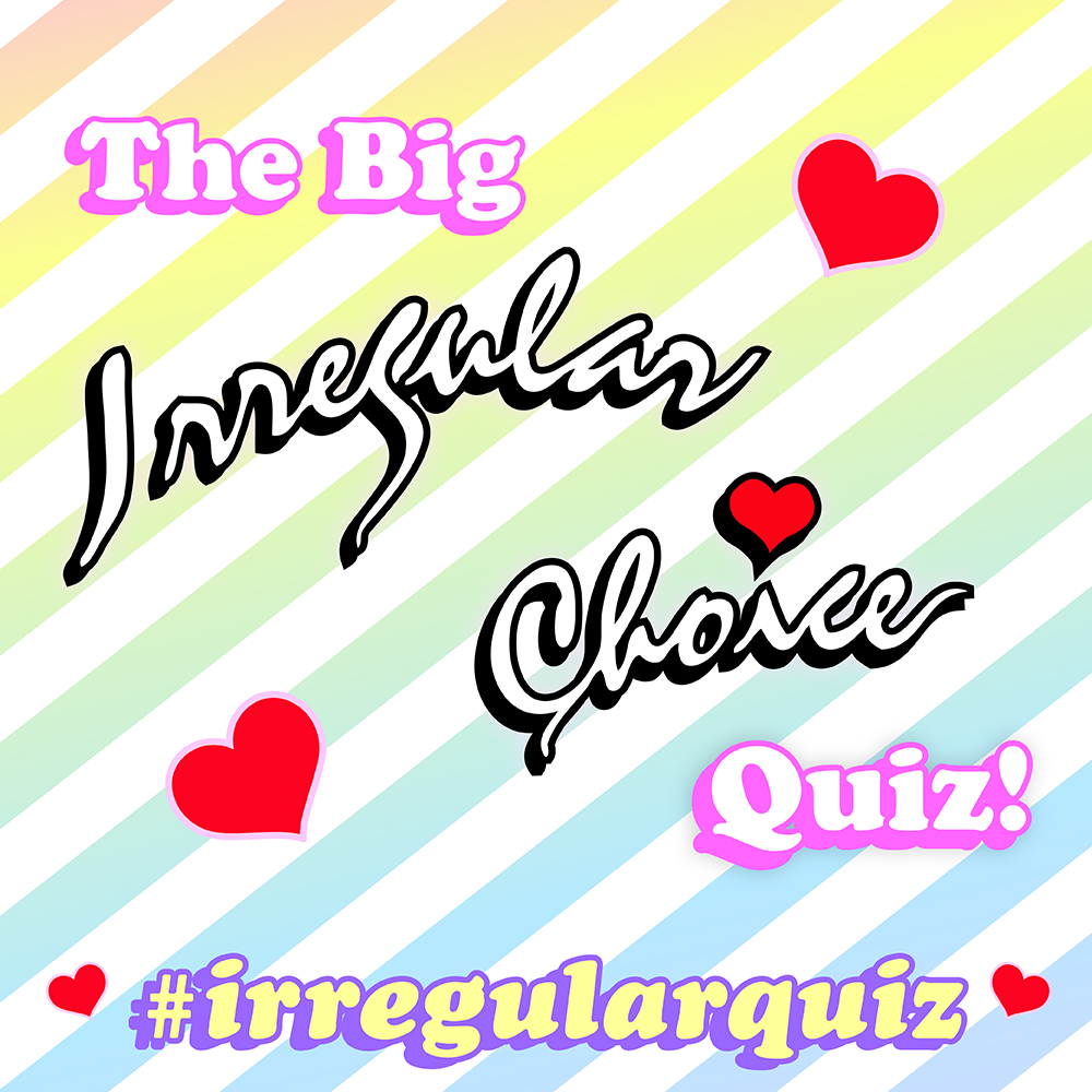 The BIG Irregular Choice Quiz!